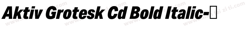 Aktiv Grotesk Cd Bold Italic字体转换